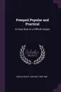 Pompeii Popular and Practical. An Easy Book on a Difficult Subject - Eustace Neville Rolfe