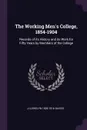 The Working Men's College, 1854-1904. Records of its History and its Work for Fifty Years by Members of the College - J Llewelyn 1826-1916 Davies