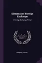 Elements of Foreign Exchange. A Foreign Exchange Primer - Franklin Escher