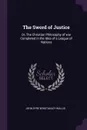 The Sword of Justice. Or, The Christian Philosophy of war Completed in the Idea of a League of Nations - John Eyre Winstanley Wallis