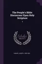 The People's Bible. Discourses Upon Holy Scripture: 3 - Joseph Parker