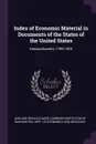 Index of Economic Material in Documents of the States of the United States. Massachusetts, 1789-1904 - Adelaide Rosalia Hasse