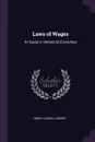 Laws of Wages. An Essay in Statistical Economics - Henry Ludwell Moore