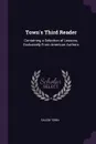 Town's Third Reader. Containing a Selection of Lessons, Exclusively From American Authors - Salem Town