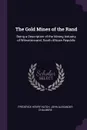 The Gold Mines of the Rand. Being a Description of the Mining Industry of Witwatersrand, South African Republic - Frederick Henry Hatch, John Alexander Chalmers