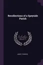 Recollections of a Speyside Parish - James Thomson