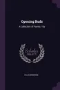 Opening Buds. A Collection of Poems / By - Eva Evergreen