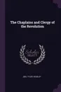 The Chaplains and Clergy of the Revolution - Joel Tyler Headley