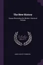The New History. Essays Illustrating the Modern Historical Outlook - James Harvey Robinson