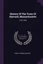 History Of The Town Of Harvard, Massachusetts. 1732-1893 - Henry Stedman Nourse