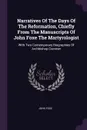 Narratives Of The Days Of The Reformation, Chiefly From The Manuscripts Of John Foxe The Martyrologist. With Two Contemporary Biographies Of Archbishop Cranmer - John Foxe