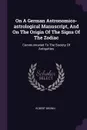 On A German Astronomico-astrological Manuscript, And On The Origin Of The Signs Of The Zodiac. Communicated To The Society Of Antiquities - Robert Brown