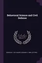 Behavioral Science and Civil Defense - George W. 1915- Baker, Leonard S. 1899- Cottrell