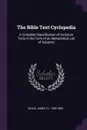 The Bible Text Cyclopedia. A Complete Classification of Scripture Texts in the Form of an Alphabetical List of Subjects - James Inglis