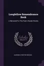 Longfellow Remembrance Book. A Memorial For The Poet's Reader-friends - Elbridge Streeter Brooks