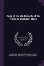 Copy of the old Records of the Town of Duxbury, Mass - Mass [from old catalog] Duxbury, Mass Proprietors. [from old cat Duxbury