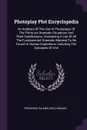 Photoplay Plot Encyclopedia. An Analysis Of The Use In Photoplays Of The Thirty-six Dramatic Situations And Their Subdivisions. Containing A List Of All The Fundamental Dramatic Material To Be Found In Human Experience, Including The Synopses Of One - Frederick Palmer, Eric Howard