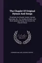 The Chaplet Of Original Hymns And Songs. Christmas And Easter Carols, Concert Exercises, &c., For Sunday Schools, And Short Opening Pieces And Chants For Church Choirs - Harrison Millard, George Cooper