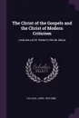 The Christ of the Gospels and the Christ of Modern Criticism. Lectures on M. Renan's Vie de Jesus - John Tulloch
