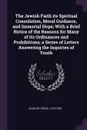 The Jewish Faith its Spiritual Consolation, Moral Guidance, and Immortal Hope; With a Brief Notice of the Reasons for Many of its Ordinances and Prohibitions; a Series of Letters Answering the Inquiries of Youth - Grace Aguilar