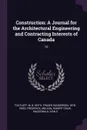 Construction. A Journal for the Architectural Engineering and Contracting Interests of Canada: 10 - M B Toutloff, Fraser Sanderson Keith, Frederick Reed