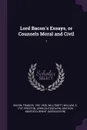 Lord Bacon's Essays, or Counsels Moral and Civil. 1 - Francis Bacon, William Willymott, John Preston