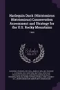 Harlequin Duck (Histrionicus Histrionicus) Conservation Assessment and Strategy for the U.S. Rocky Mountains. 1996 - Frances Cassirer, James D Reichel, Richard L Wallen