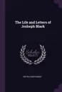 The Life and Letters of Josheph Black - William Ramsay