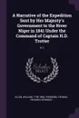 A Narrative of the Expedition Sent by Her Majesty's Government to the River Niger in 1841 Under the Command of Captain H.D. Trotter. V.1 - William Allen, Thomas Richard Heywood Thomson