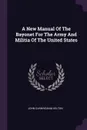 A New Manual Of The Bayonet For The Army And Militia Of The United States - John Cunningham Kelton