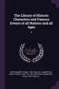 The Library of Historic Characters and Famous Events of all Nations and all Ages. 6 - Frank Weitenkampf, John Porter Lamberton, Ainsworth Rand Spofford