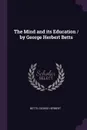The Mind and its Education / by George Herbert Betts - George Herbert Betts