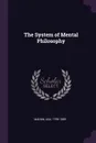The System of Mental Philosophy - Asa Mahan
