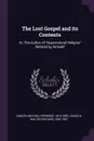 The Lost Gospel and its Contents. Or, The Author of 