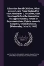 Education for all Children, What we can Learn From England by Vice Admiral H. G. Rickover, USN. Hearings Before the Committee on Appropriations, House of Representatives, Eighty-seventh Congress, Second Session, .Wednesday, May 16, 1962. - Hyman George Rickover