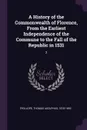 A History of the Commonwealth of Florence, From the Earliest Independence of the Commune to the Fall of the Republic in 1531. 2 - Thomas Adolphus Trollope