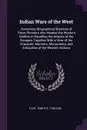 Indian Wars of the West. Containing Biographical Sketches of Those Pioneers who Headed the Western Settlers in Repelling the Attacks of the Savages, Together With a View of the Character, Manners, Monuments, and Antiquities of the Western Indians - Timothy Flint