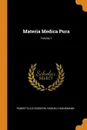 Materia Medica Pura; Volume 1 - Robert Ellis Dudgeon, Samuel Hahnemann