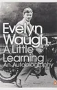 A Little Learning - WAUGH EVELYN