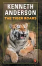 The Tiger Roars - Kenneth Anderson