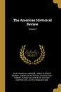The American Historical Review; Volume 5 - John Franklin Jameson