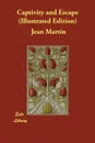 Captivity and Escape (Illustrated Edition) - Jean Martin, Miss V. A. Randell