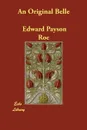 An Original Belle - Edward Payson Roe