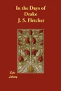 In the Days of Drake - J. S. Fletcher