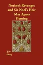 Norine's Revenge; And Sir Noel's Heir - May Agnes Fleming