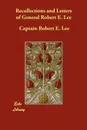 Recollections and Letters of General Robert E. Lee - Captain Robert E. Lee