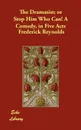 The Dramatist; or Stop Him Who Can! A Comedy, in Five Acts - Frederick Reynolds