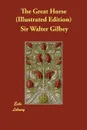 The Great Horse (Illustrated Edition) - Sir Walter Gilbey