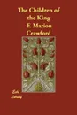 The Children of the King - F. Marion Crawford, Francis Marion Crawford