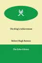 The King's Achievement - Robert Hugh Benson